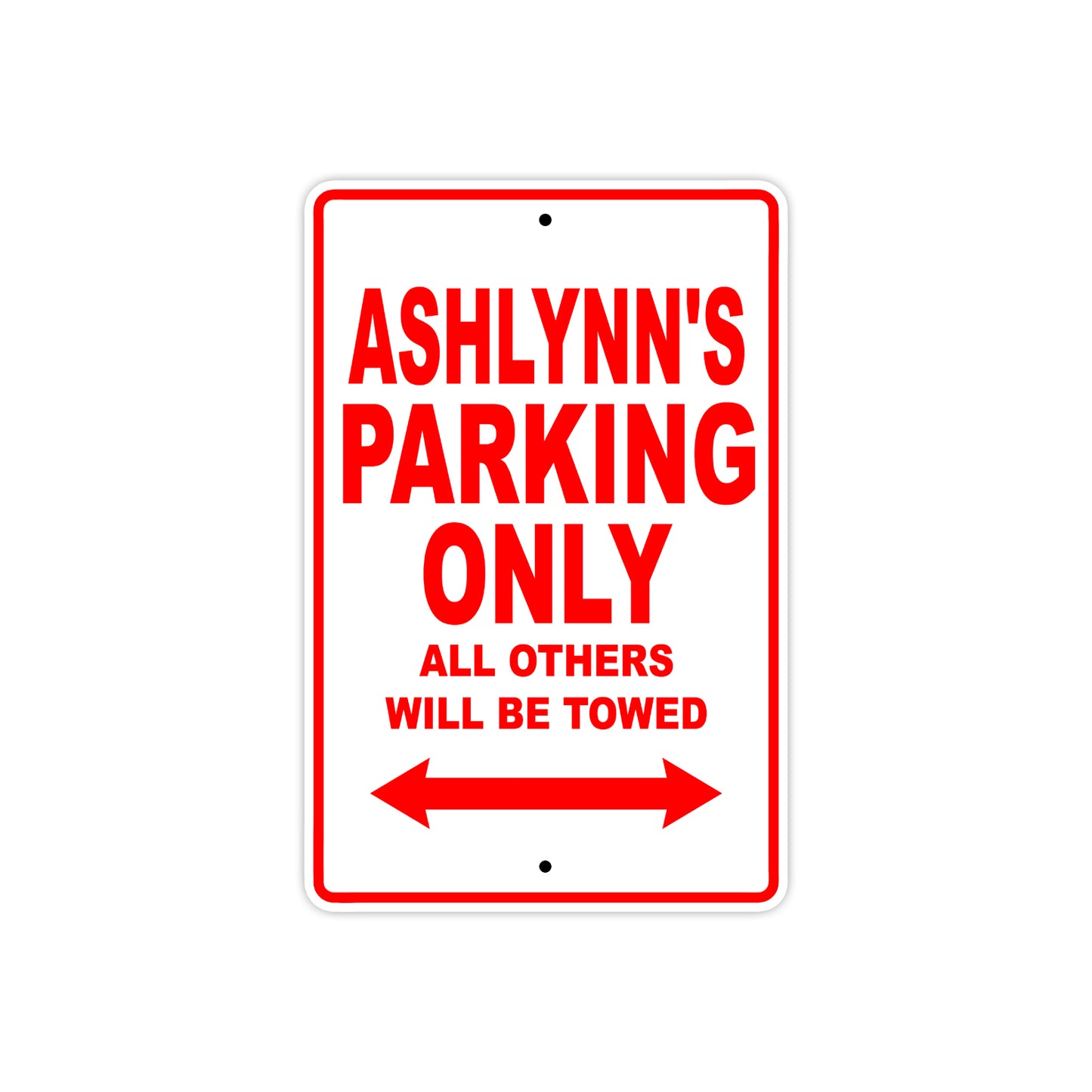 Ashlynn's Name Parking Only All Others Will Be Towed Sign Plate