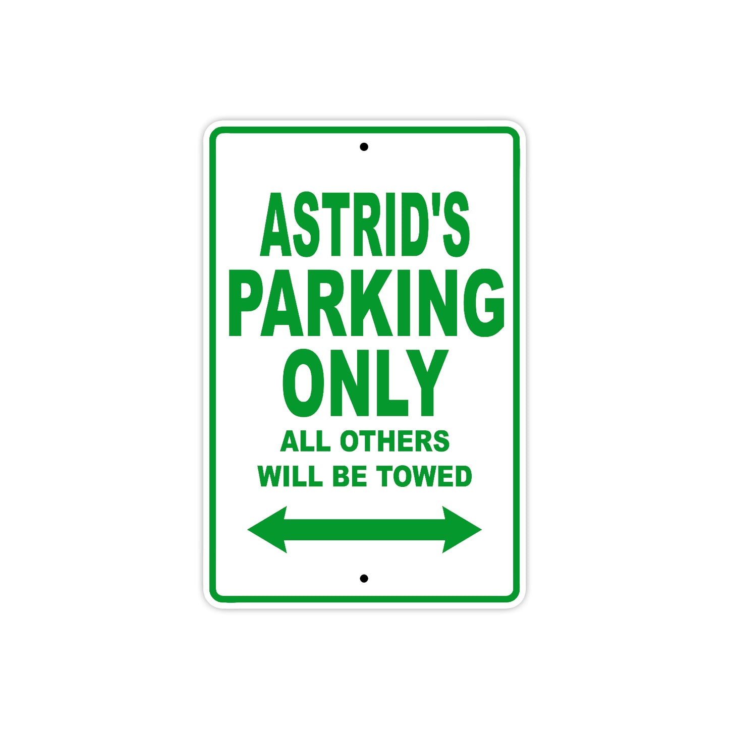 Astrid's Name Parking Only All Others Will Be Towed Metal Sign Plate
