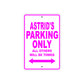 Astrid's Name Parking Only All Others Will Be Towed Sign