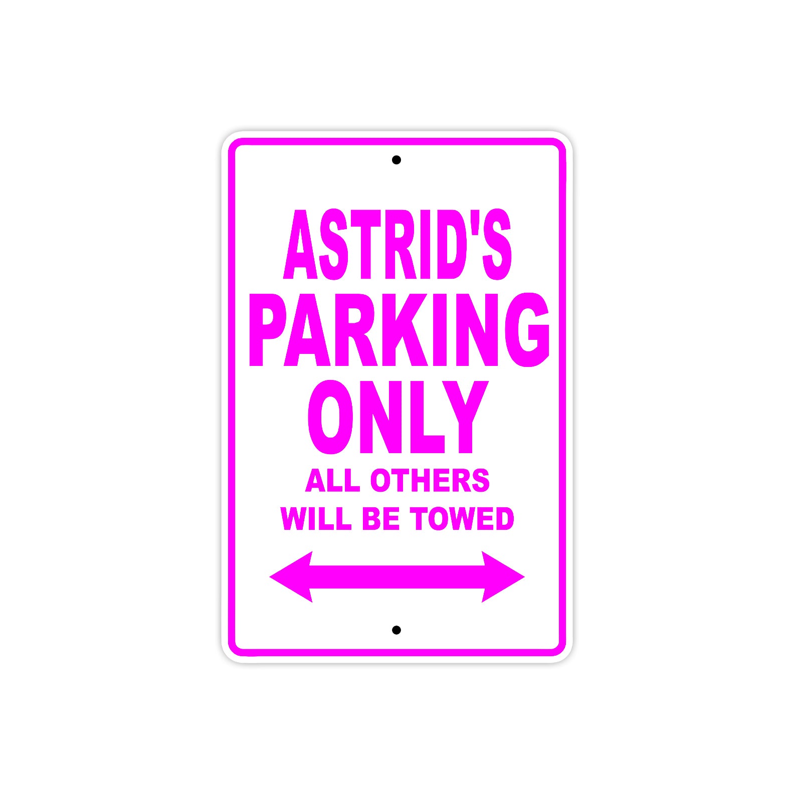Astrid's Name Parking Only All Others Will Be Towed Sign