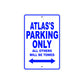 Atlas's Name Parking Only All Others Will Be Towed Sign