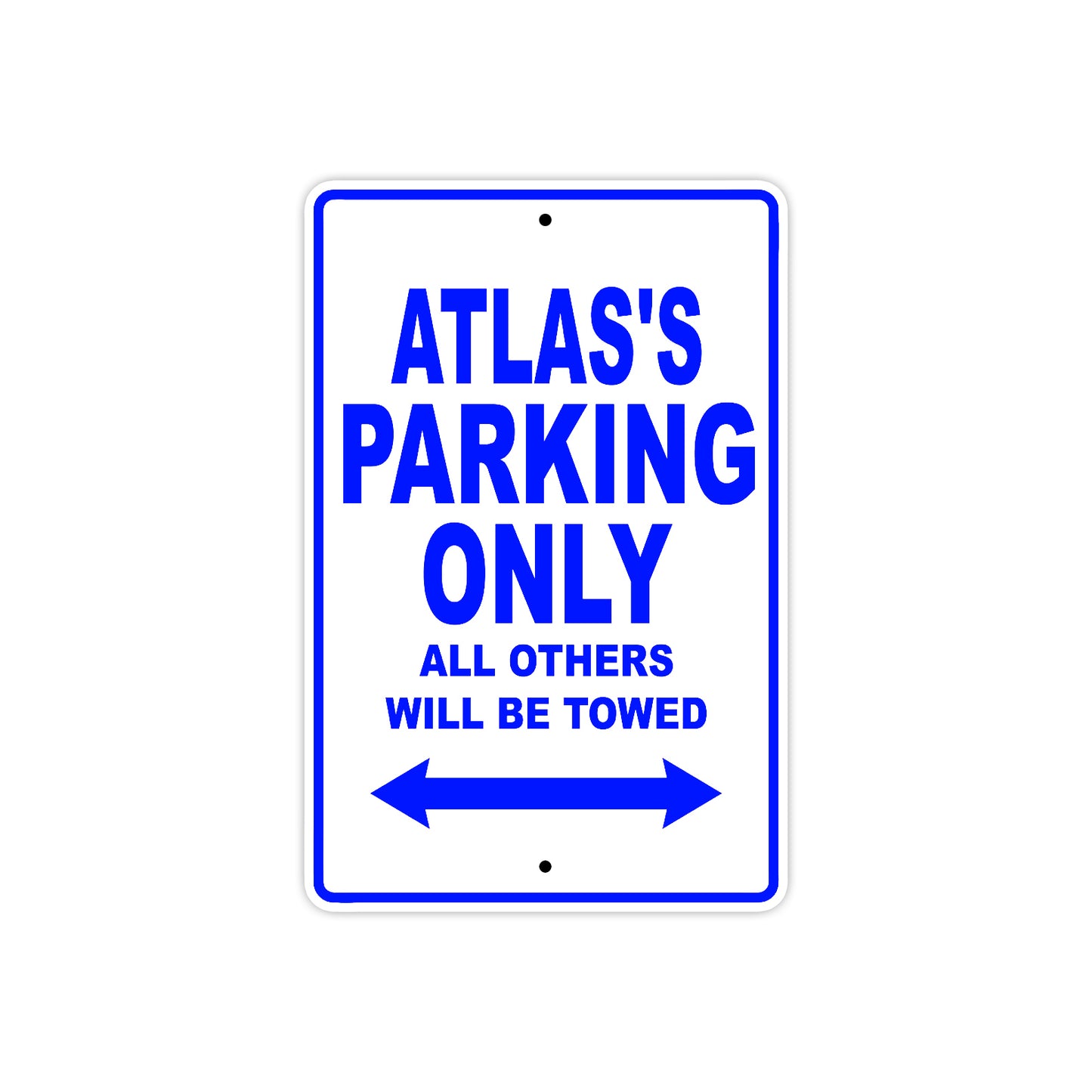 Atlas's Name Parking Only All Others Will Be Towed Sign