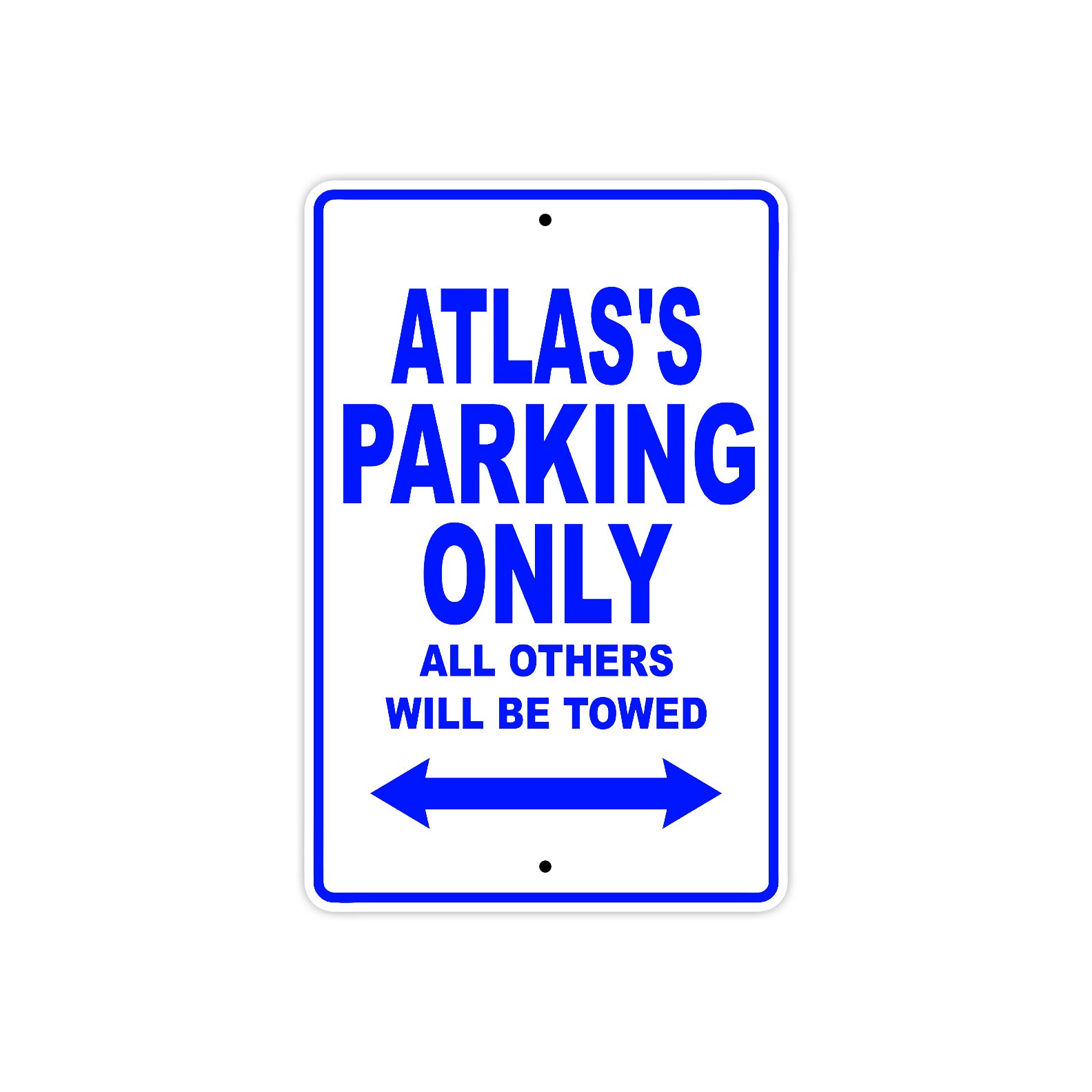 Atlas's Name Parking Only All Others Will Be Towed Sign