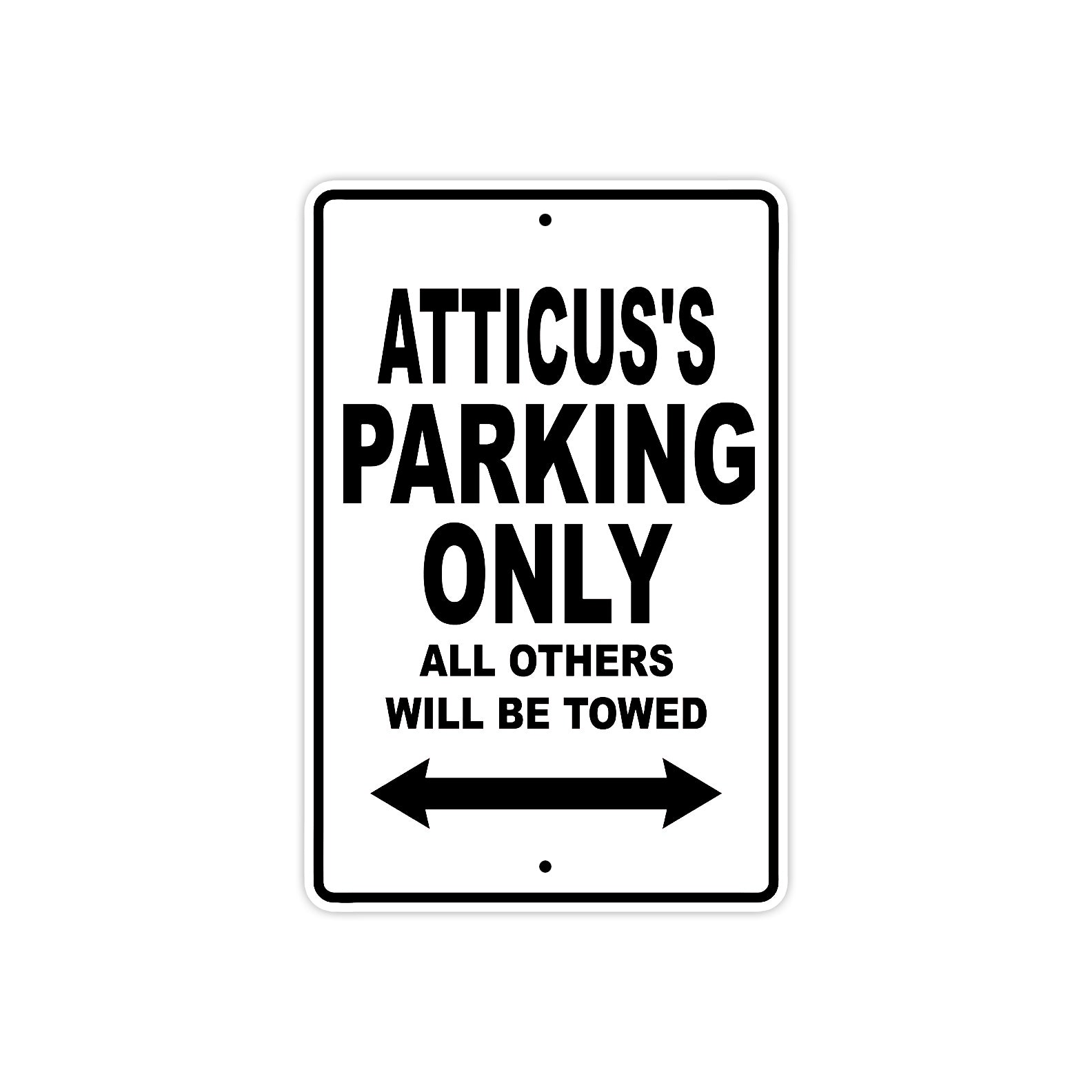 Atticus's Name Parking Only All Others Will Be Towed Aluminum Sign  