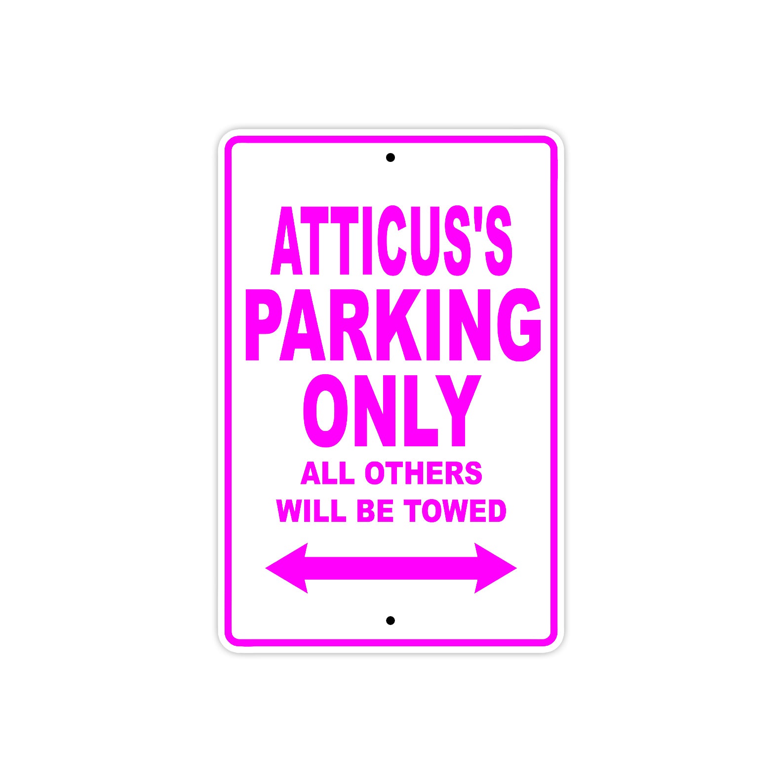 Atticus's Name Parking Only All Others Will Be Towed Metal Sign  