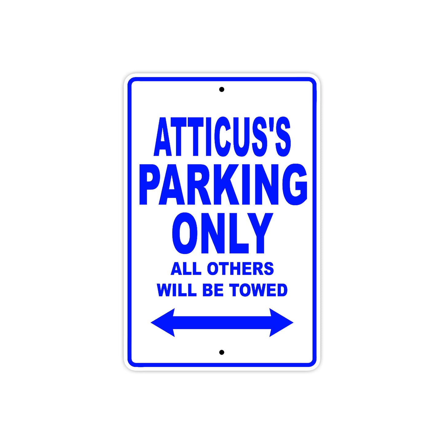 Atticus's Name Parking Only All Others Will Be Towed Sign