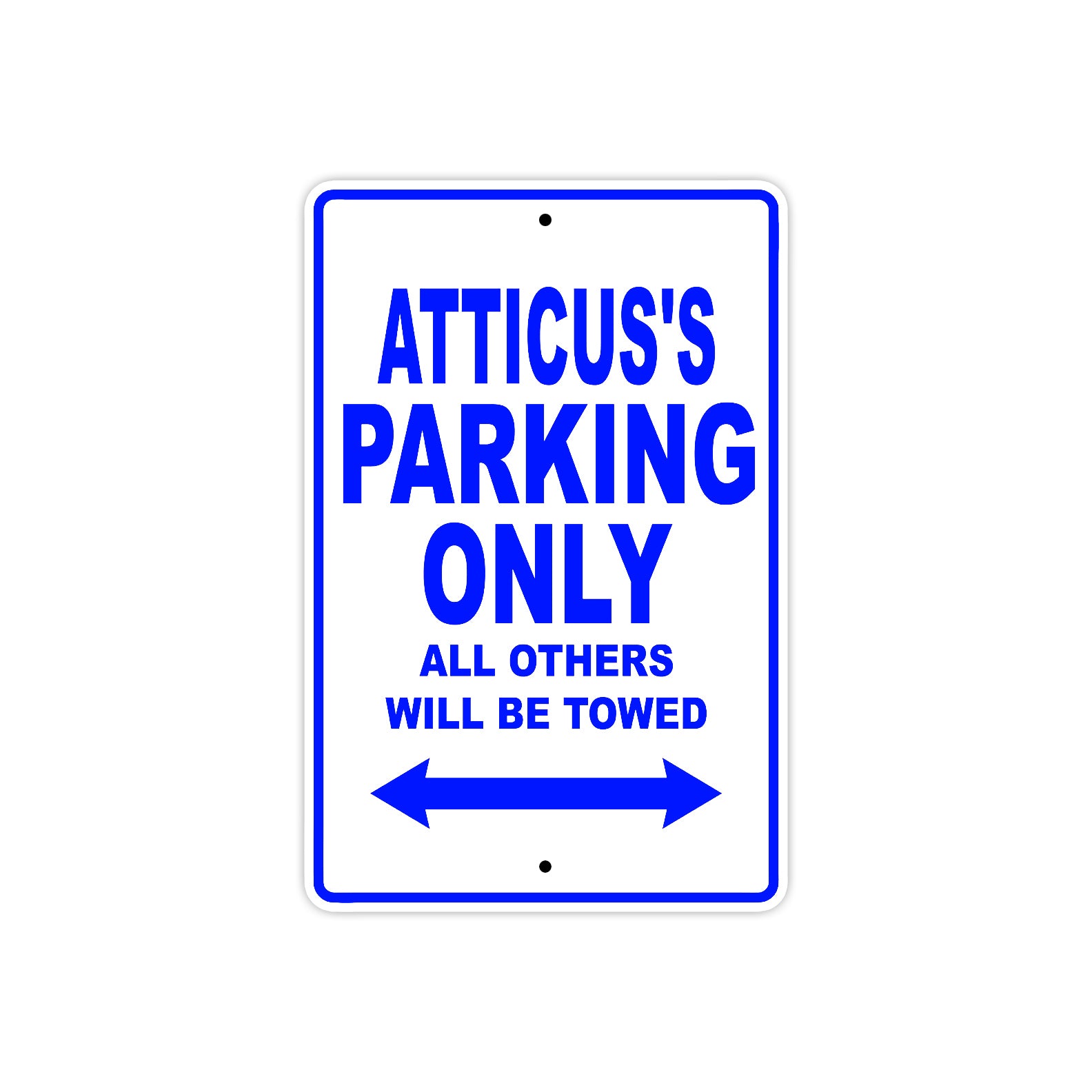 Atticus's Name Parking Only All Others Will Be Towed Sign