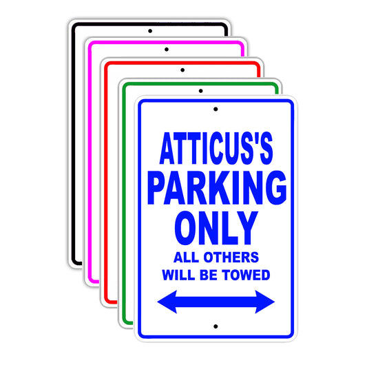 Atticus's Name Parking Only All Others Will Be Towed Signs