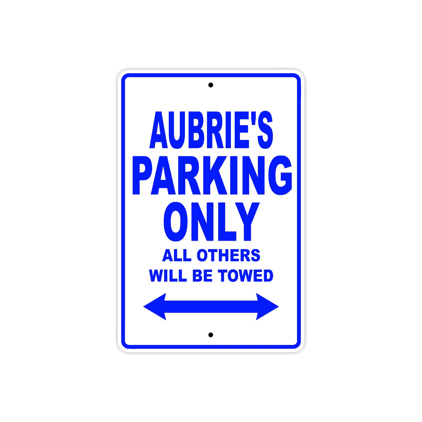 Aubrie's Name Parking Only All Others Will Be Towed Metal Sign  