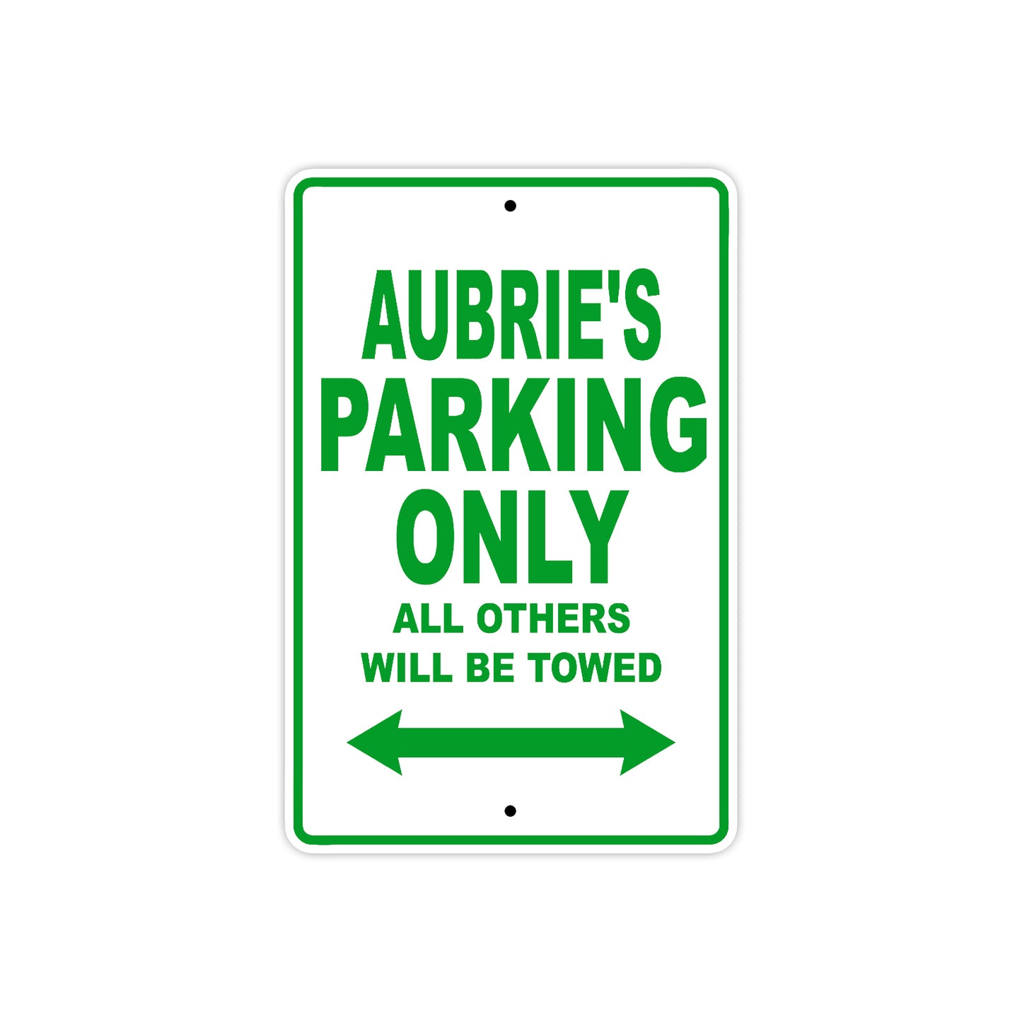 Aubrie's Name Parking Only All Others Will Be Towed Metal Sign Plate