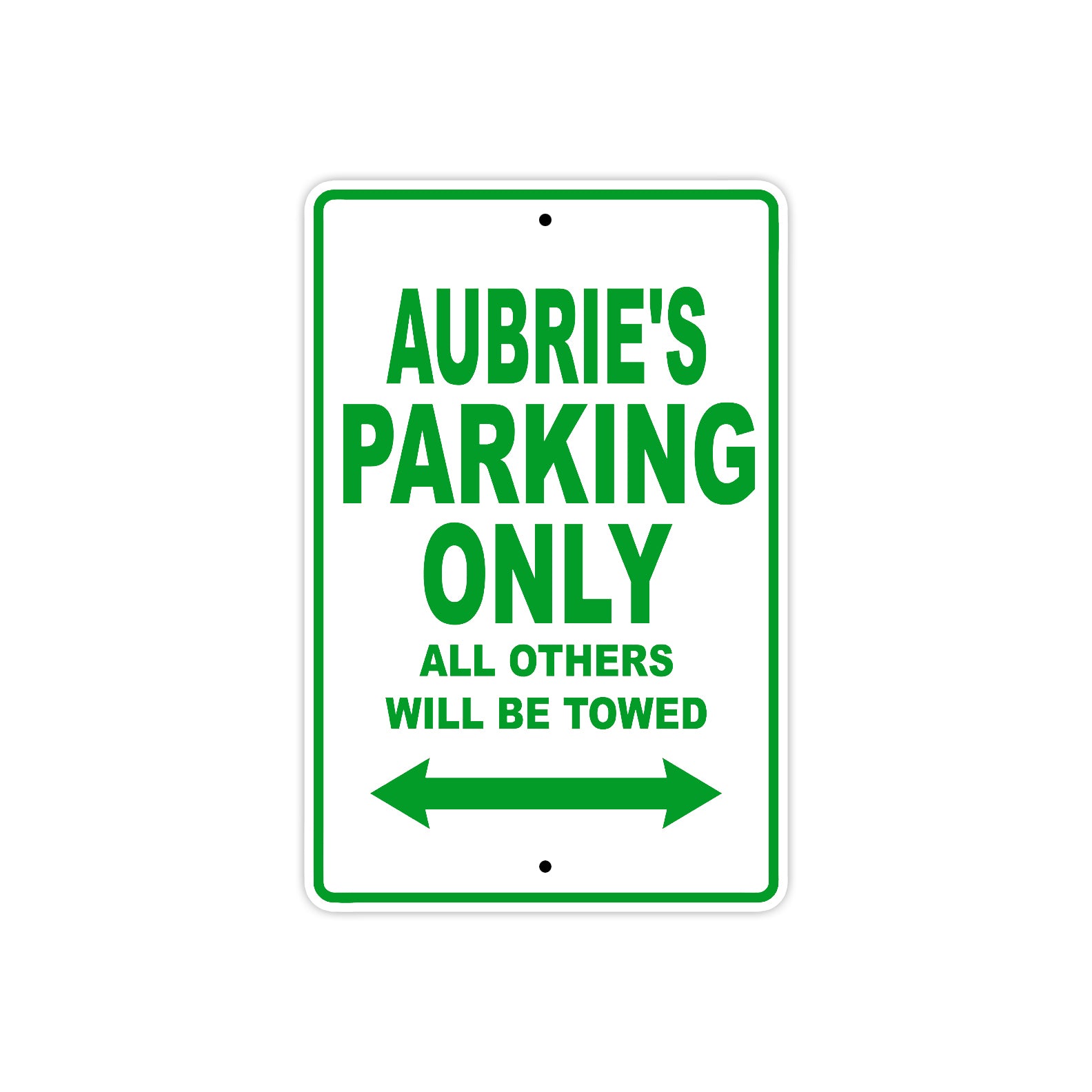 Aubrie's Name Parking Only All Others Will Be Towed Metal Sign Plate