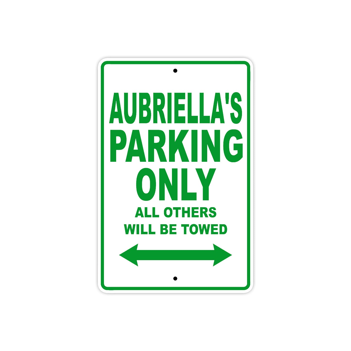 Aubriella's Name Parking Only All Others Will Be Towed Metal Sign Plate