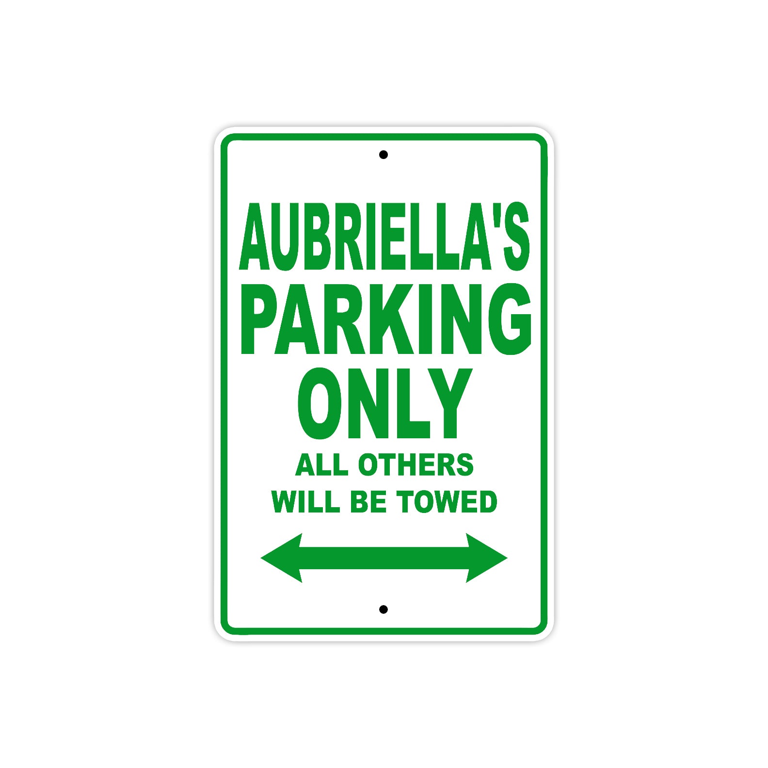 Aubriella's Name Parking Only All Others Will Be Towed Metal Sign Plate