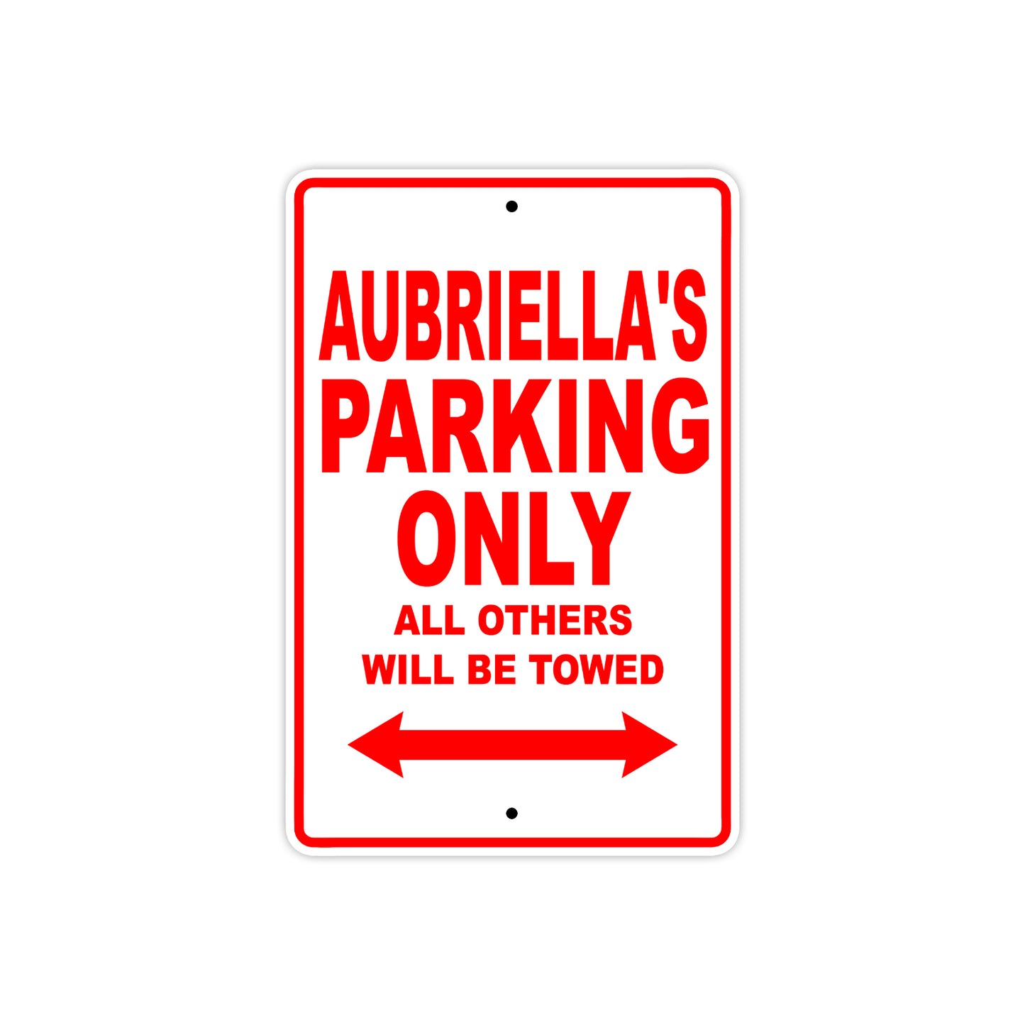 Aubriella's Name Parking Only All Others Will Be Towed Sign Plate