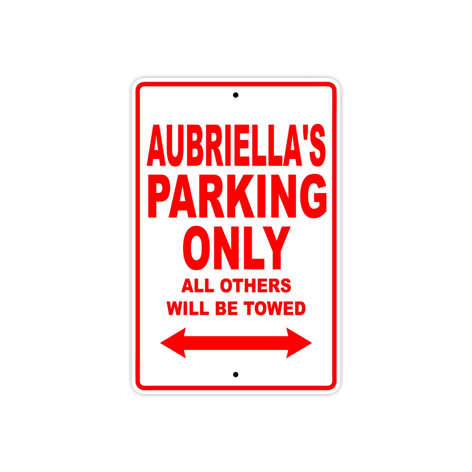 Aubriella's Name Parking Only All Others Will Be Towed Sign Plate