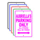 Aubriella's Name Parking Only All Others Will Be Towed Signs