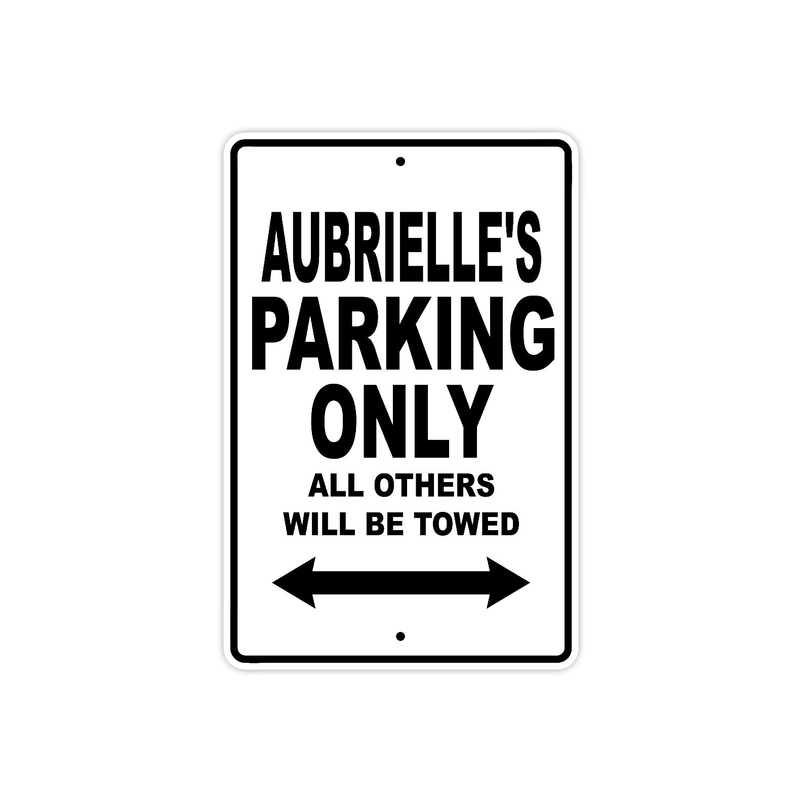 Aubrielle's Name Parking Only All Others Will Be Towed Aluminum Sign  