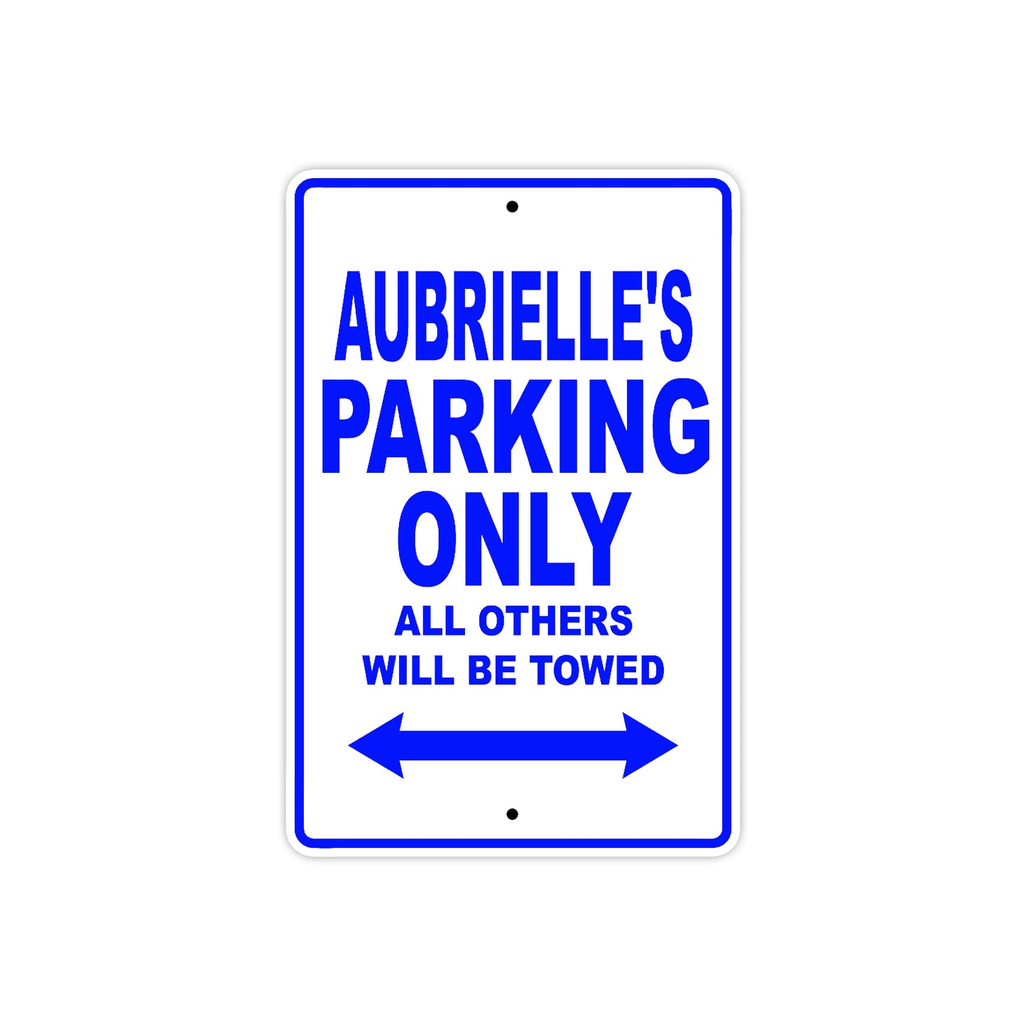 Aubrielle's Name Parking Only All Others Will Be Towed Metal Sign  