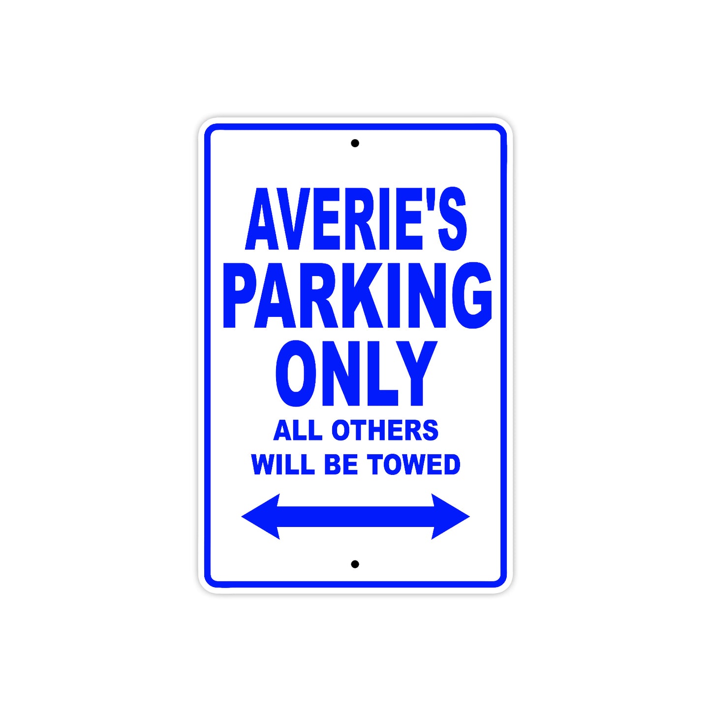 Averie's Name Parking Only All Others Will Be Towed Metal Sign  
