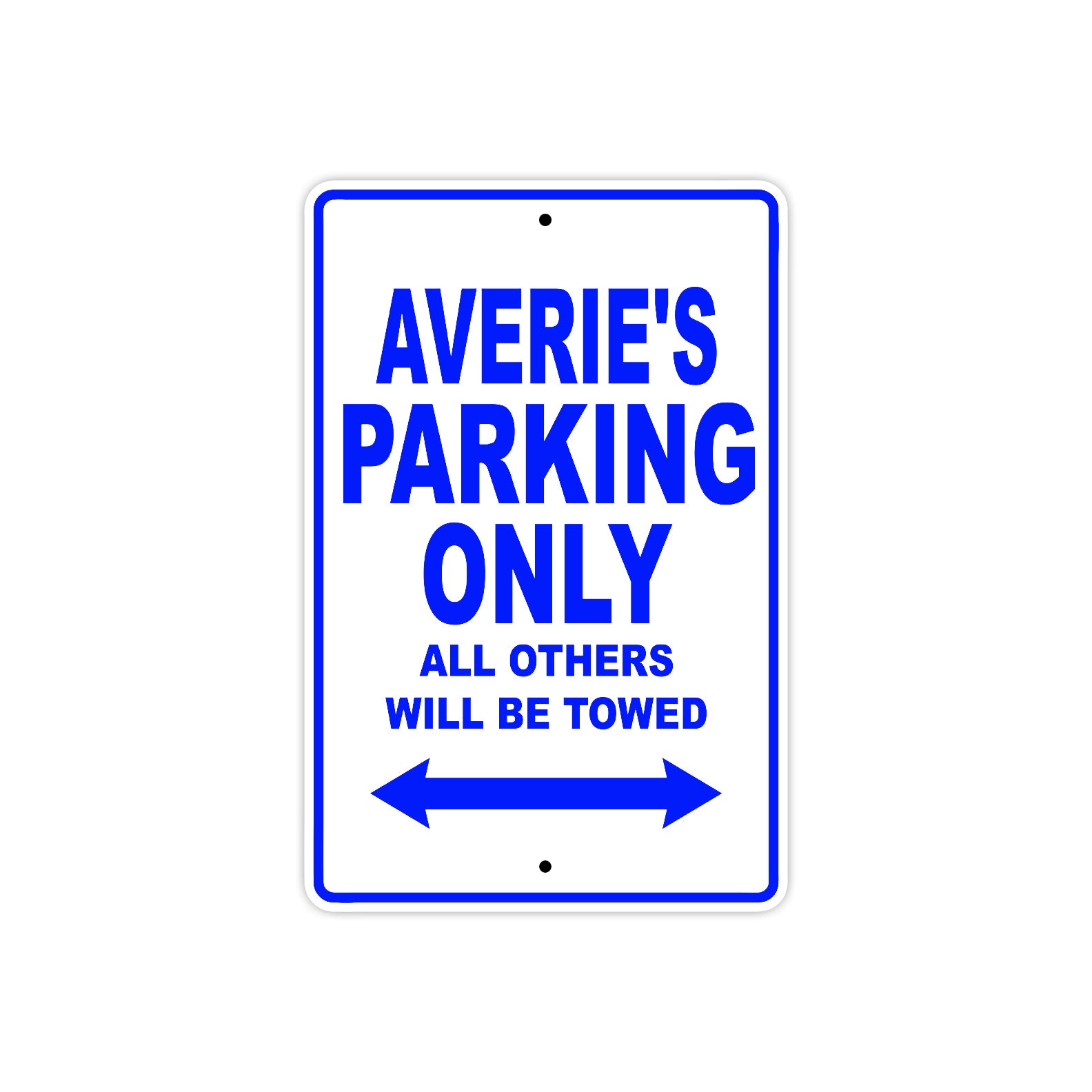 Averie's Name Parking Only All Others Will Be Towed Metal Sign  