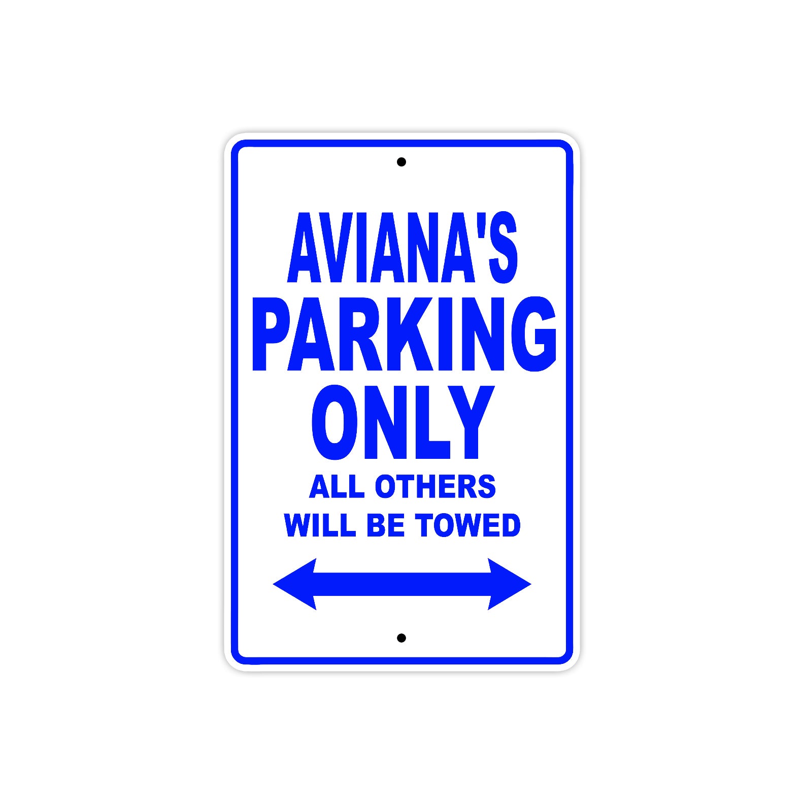 Aviana's Name Parking Only All Others Will Be Towed Metal Sign  