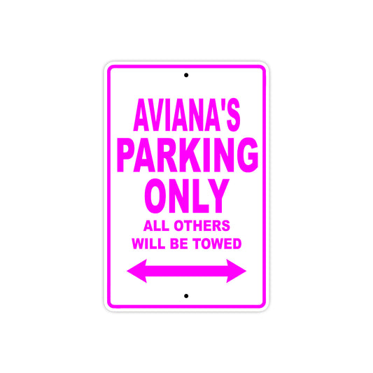 Aviana's Name Parking Only All Others Will Be Towed Sign