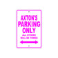 Axton's Name Parking Only All Others Will Be Towed Metal Sign  