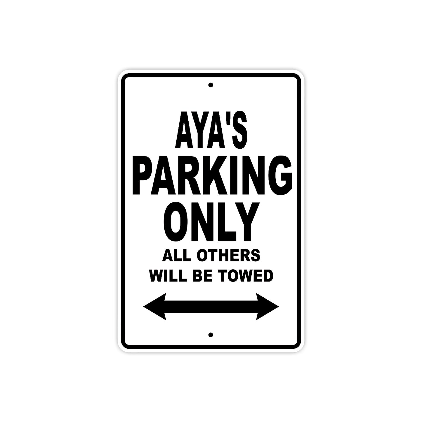 Aya's Name Parking Only All Others Will Be Towed Aluminum Sign