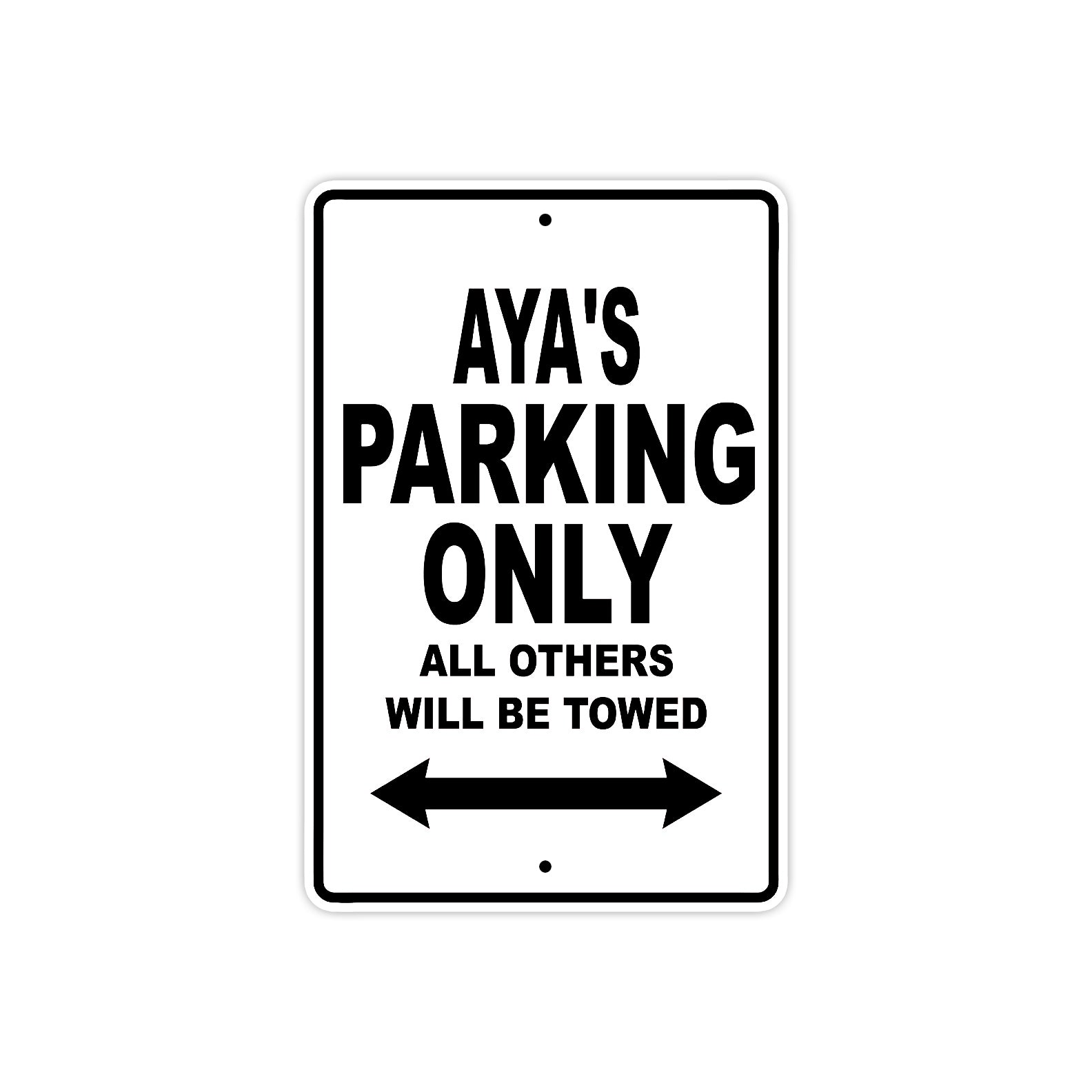 Aya's Name Parking Only All Others Will Be Towed Aluminum Sign