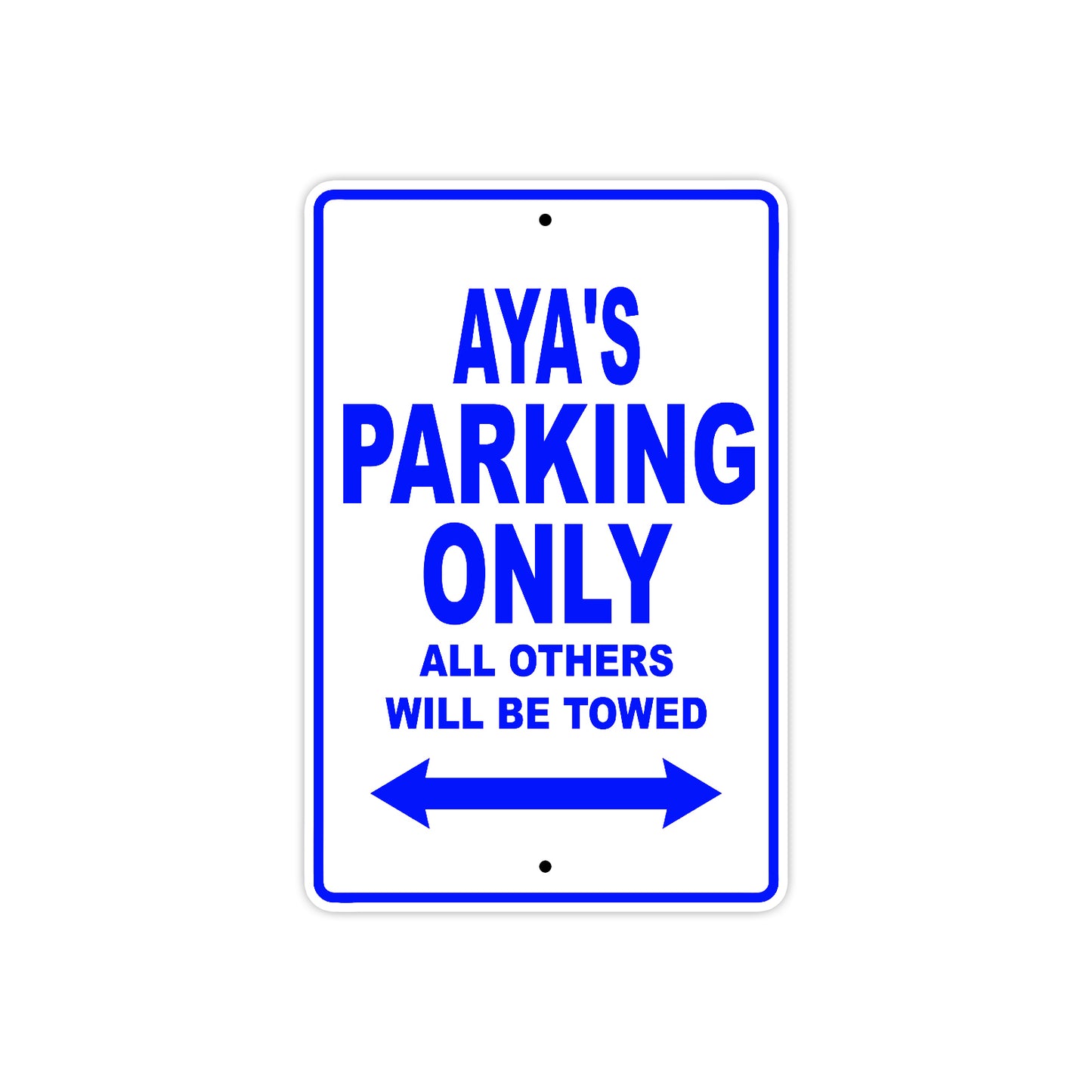 Aya's Name Parking Only All Others Will Be Towed Metal Sign