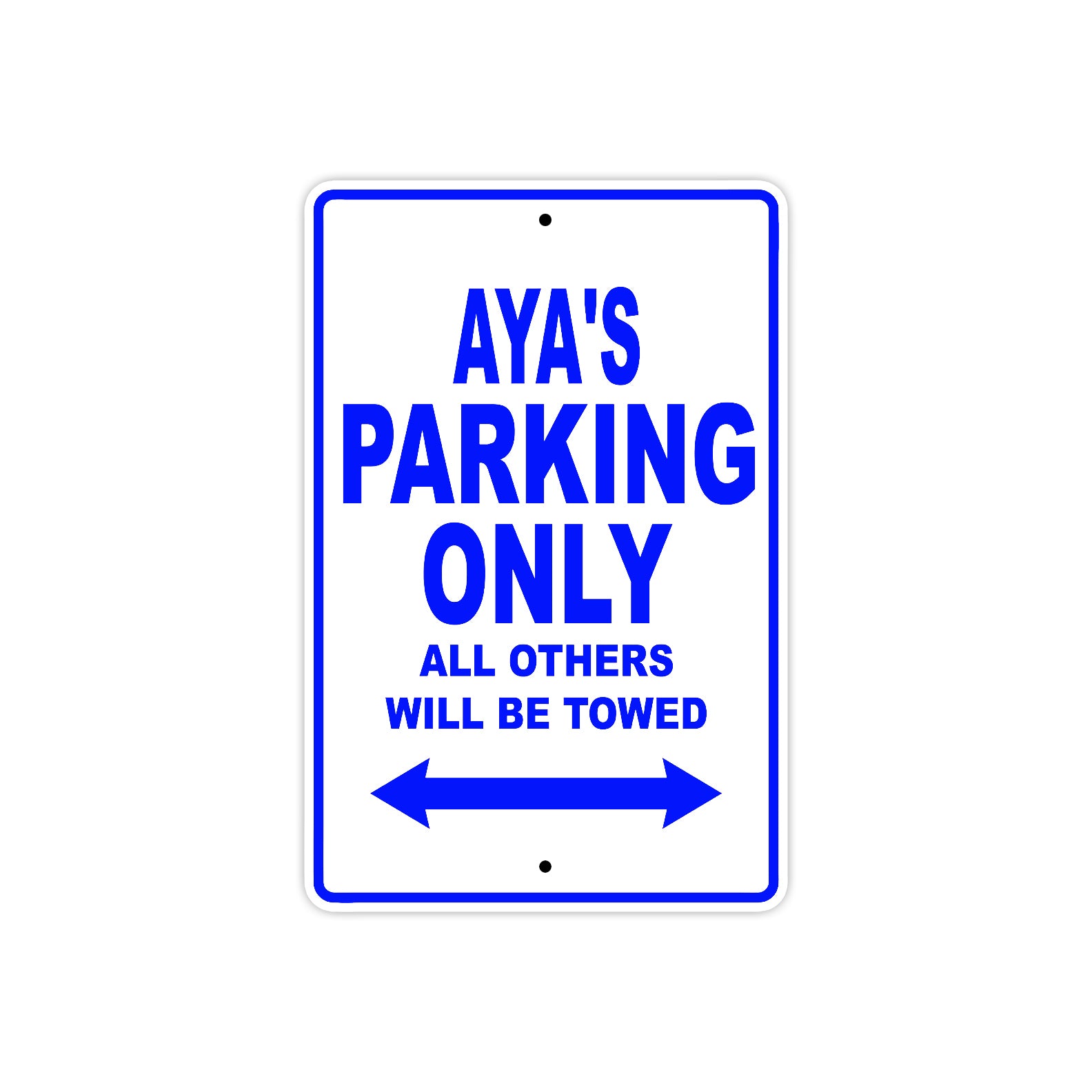 Aya's Name Parking Only All Others Will Be Towed Metal Sign