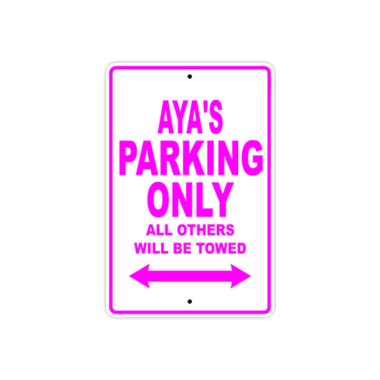 Aya's Name Parking Only All Others Will Be Towed Sign