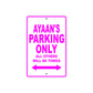 Ayaan's Name Parking Only All Others Will Be Towed Metal Sign  