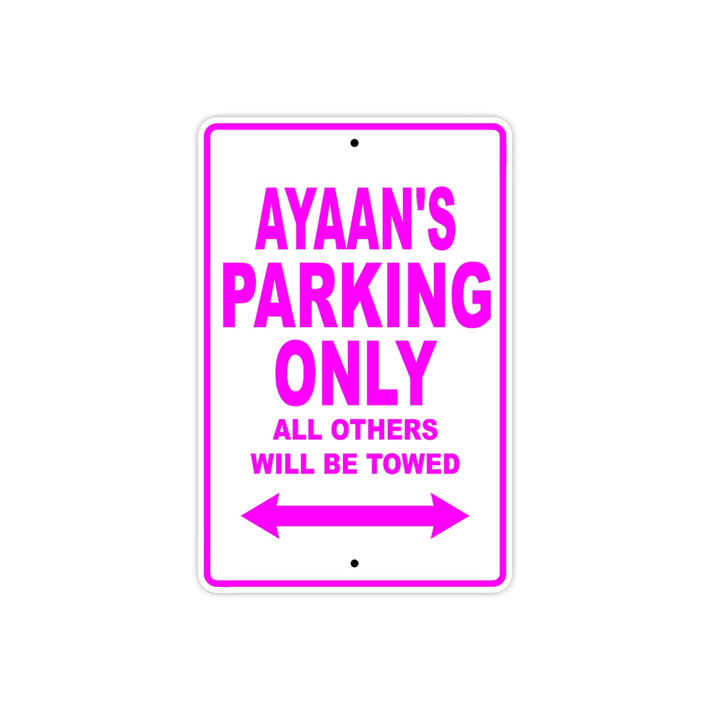 Ayaan's Name Parking Only All Others Will Be Towed Metal Sign  