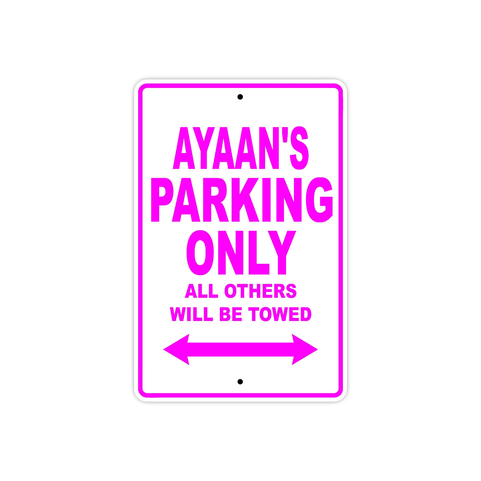 Ayaan's Name Parking Only All Others Will Be Towed Metal Sign  