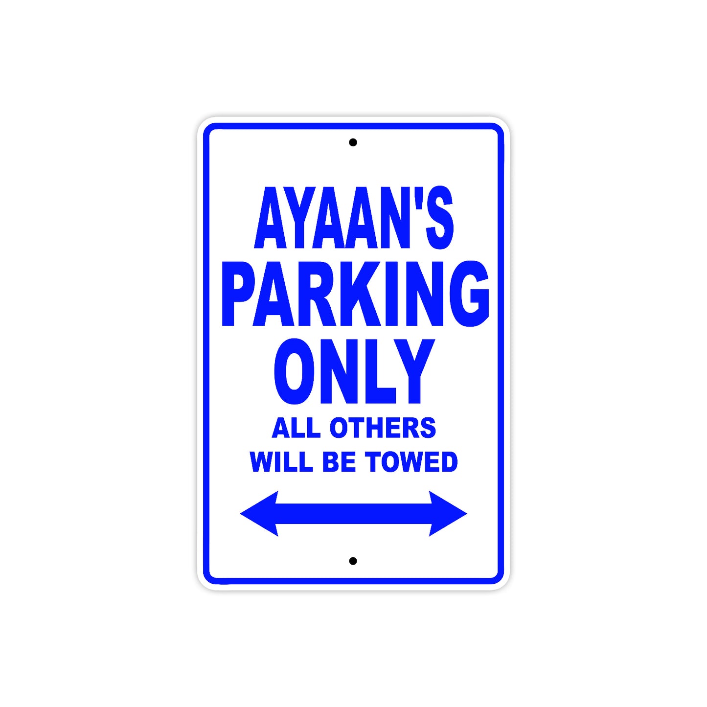 Ayaan's Name Parking Only All Others Will Be Towed Sign