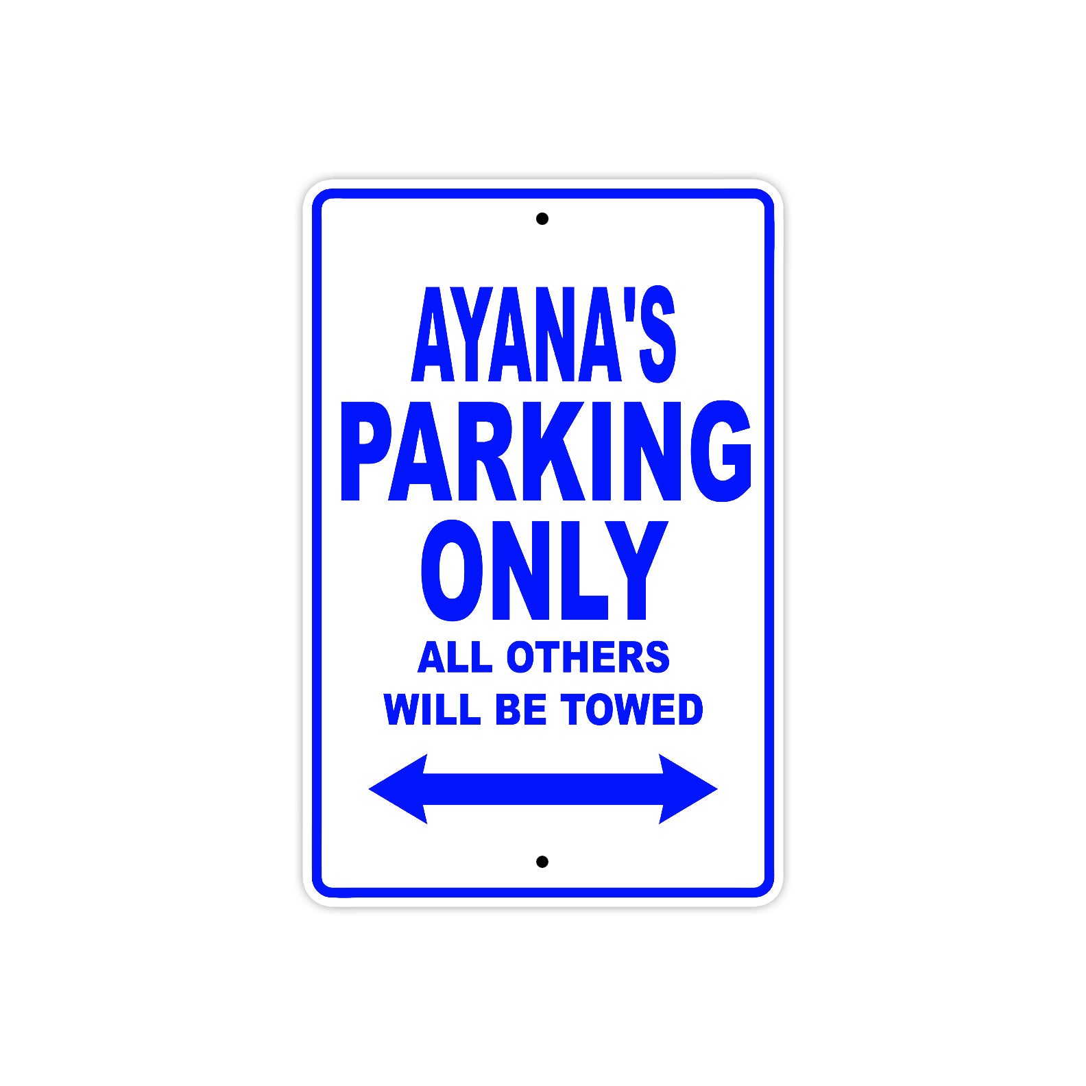 Ayana's Name Parking Only All Others Will Be Towed Metal Sign Plate