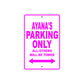 Ayana's Name Parking Only All Others Will Be Towed Sign
