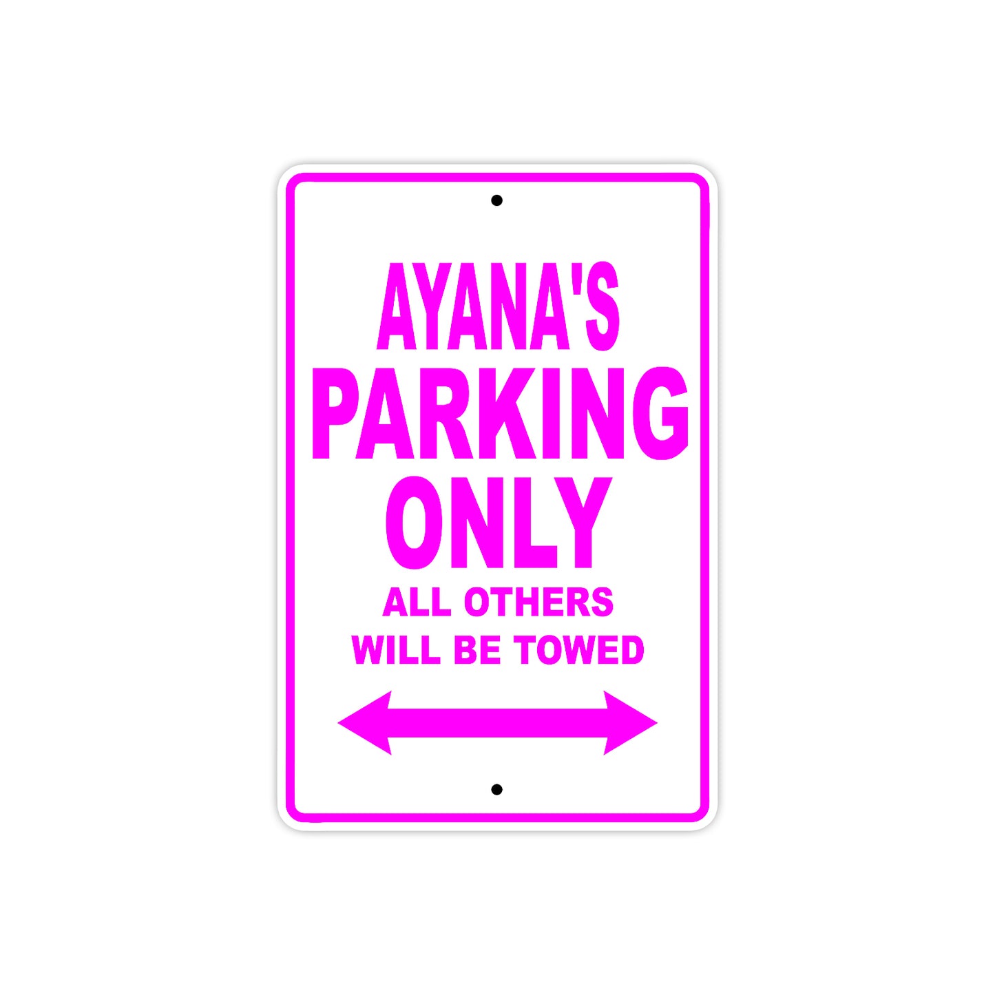 Ayana's Name Parking Only All Others Will Be Towed Sign