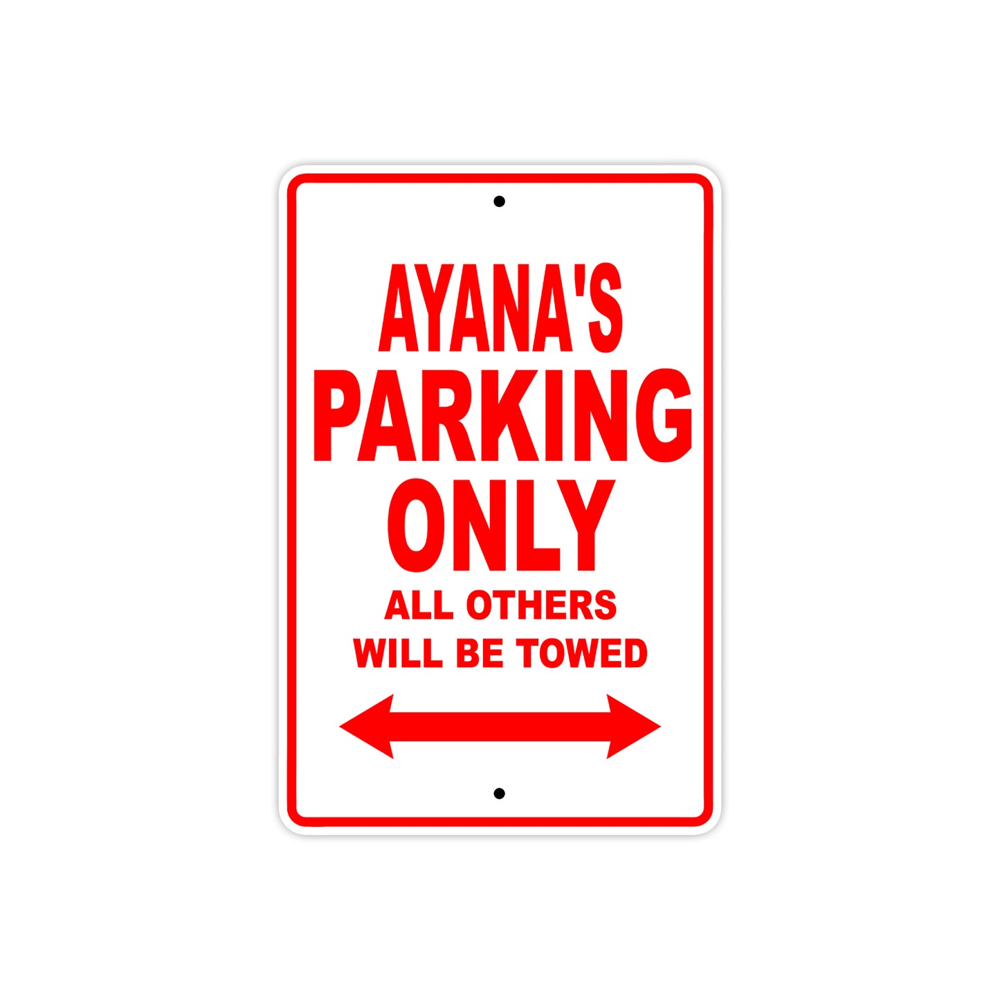 Ayana's Name Parking Only All Others Will Be Towed Sign Plate