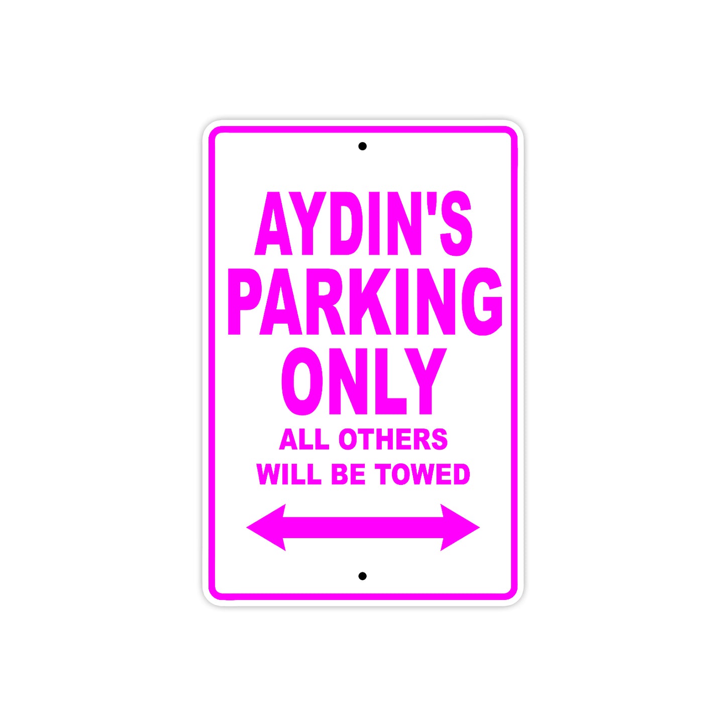 Aydin's Name Parking Only All Others Will Be Towed Metal Sign  