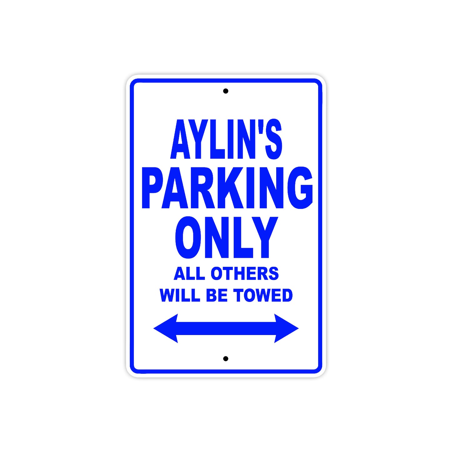 Aylin's Name Parking Only All Others Will Be Towed Metal Sign 