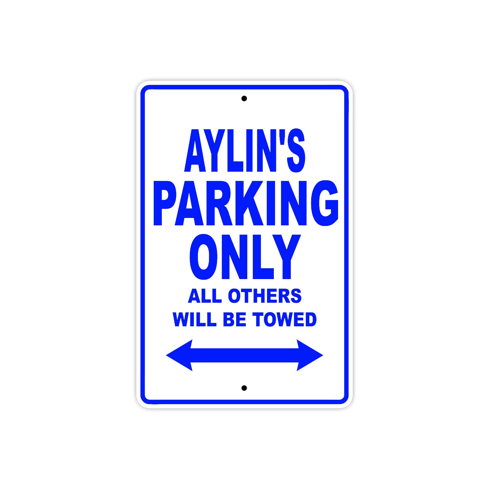 Aylin's Name Parking Only All Others Will Be Towed Metal Sign 