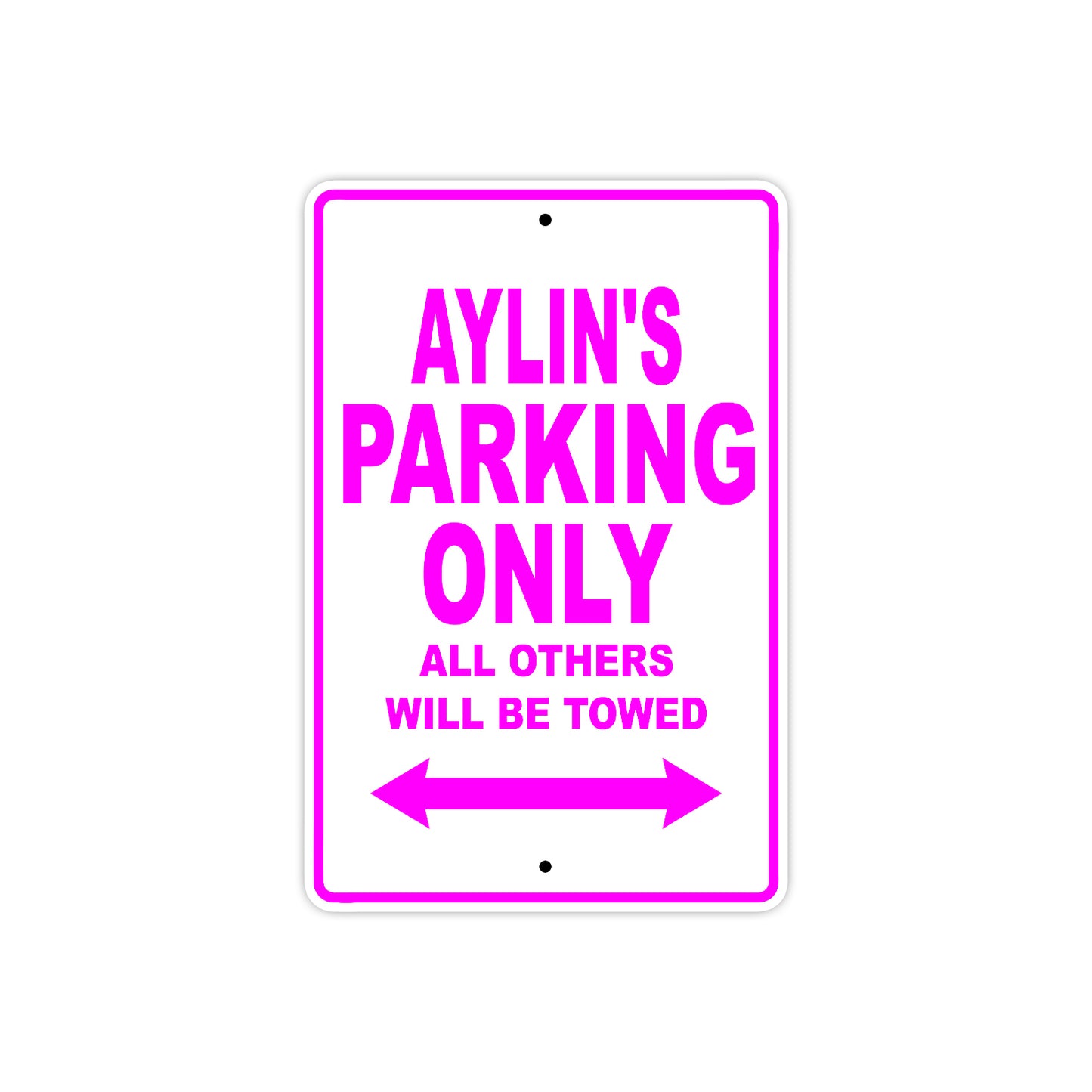 Aylin's Name Parking Only All Others Will Be Towed Sign