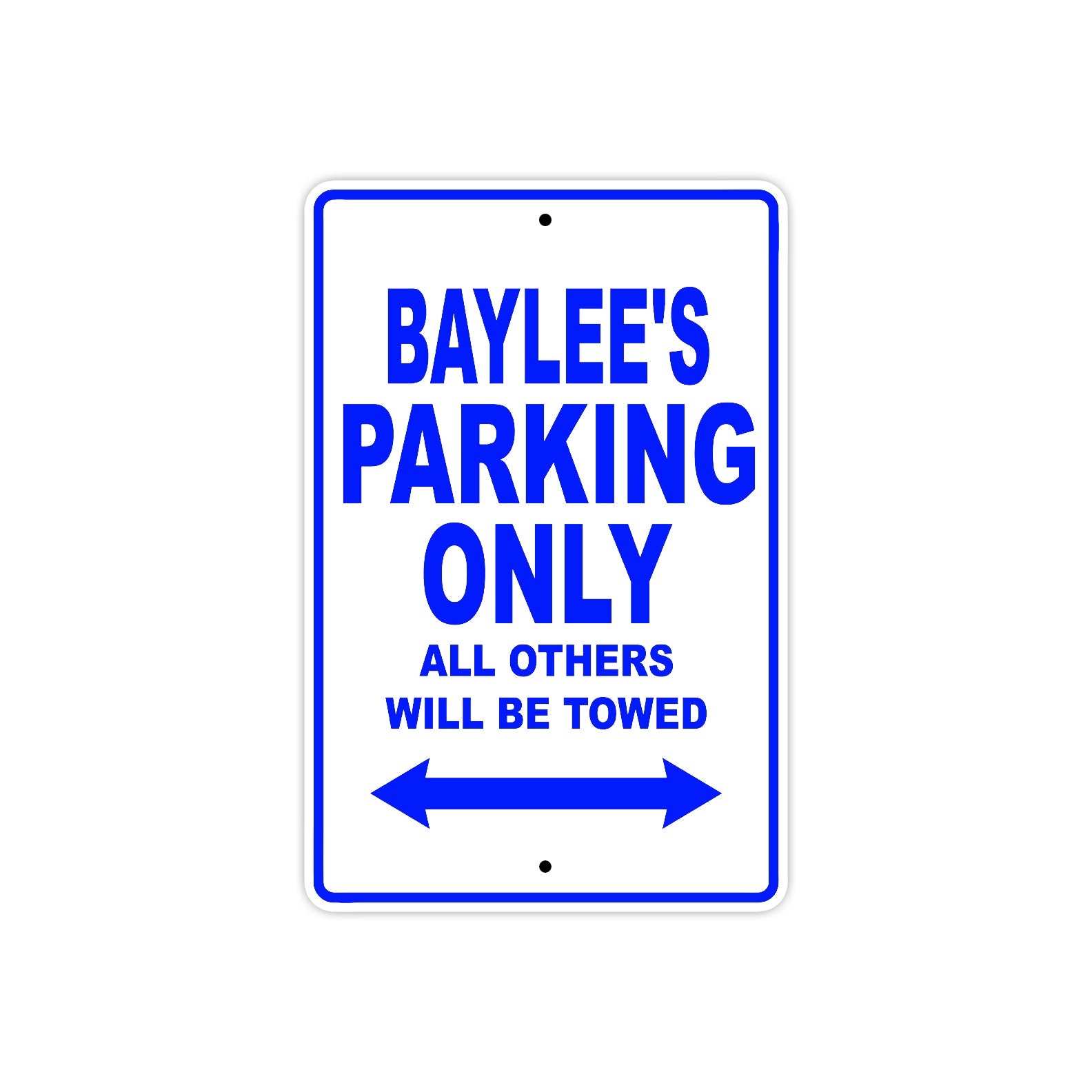 Baylee's Name Parking Only All Others Will Be Towed Metal Sign  