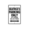 Beatrice's Name Parking Only All Others Will Be Towed Aluminum Sign  