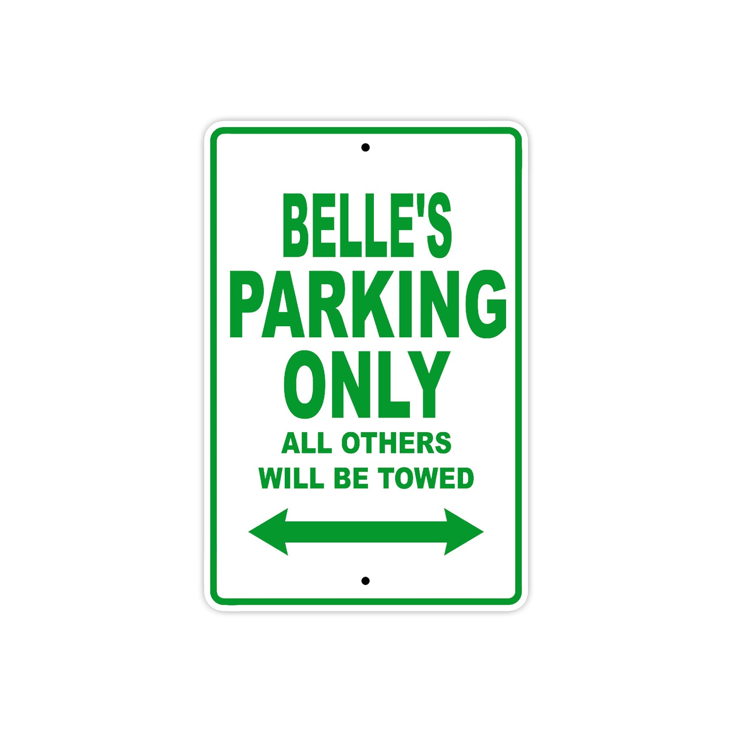 Belle's Name Parking Only All Others Will Be Towed Metal Sign Plate