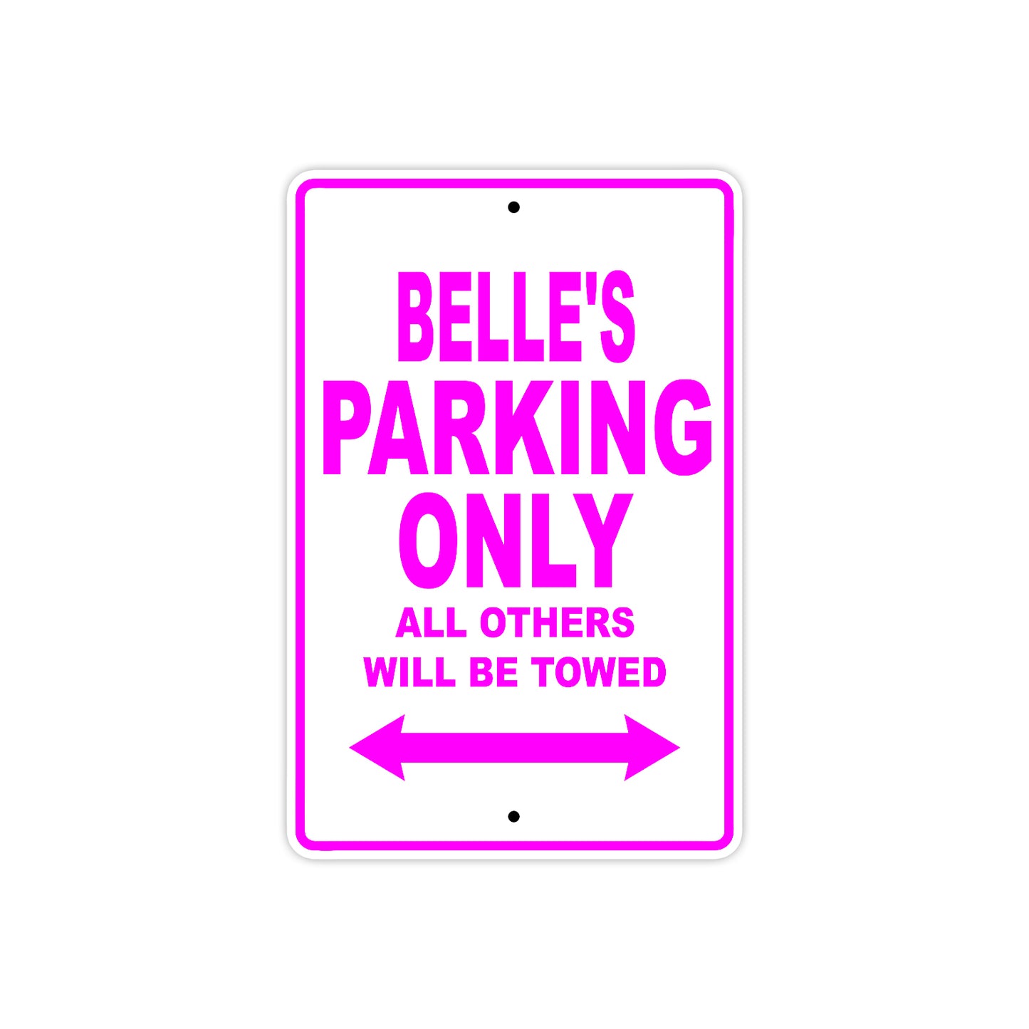 Belle's Name Parking Only All Others Will Be Towed Sign