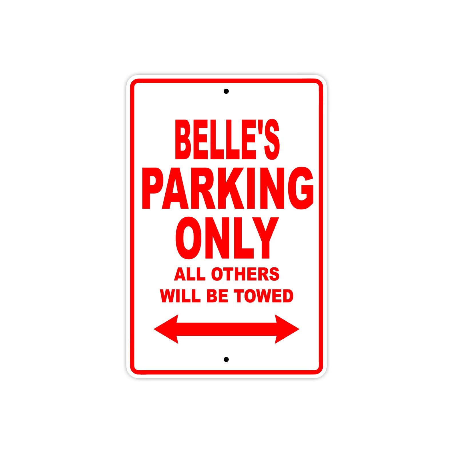 Belle's Name Parking Only All Others Will Be Towed Sign Plate