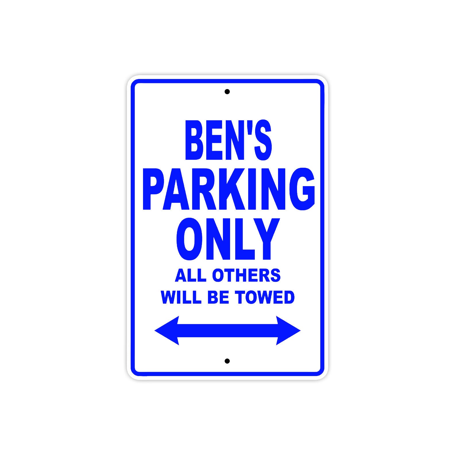 Ben's Name Parking Only All Others Will Be Towed Sign